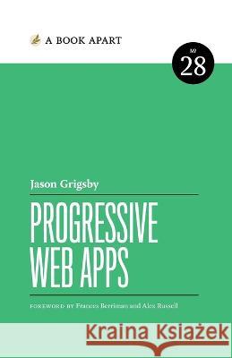 Progressive Web Apps Jason Grigsby   9781952616211 Book Apart