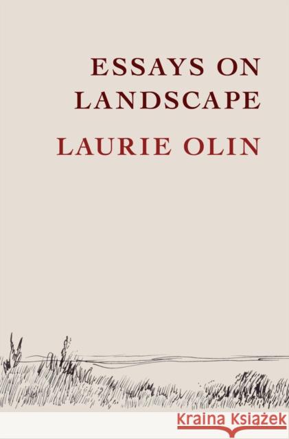 Essays on Landscape Laurie Olin 9781952620300 Library of American Landscape History