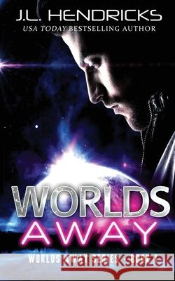 Worlds Away: Clean Sci-Fi Alien Romance J L Hendricks 9781952634154 J.L. Hendricks