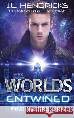 Worlds Entwined: Clean Sci-fi Romance J. L. Hendricks 9781952634178 J.L. Hendricks