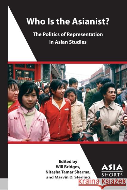 Who Is the Asianist?: The Politics of Representation in Asian Studies  9781952636295 Association for Asian Studies