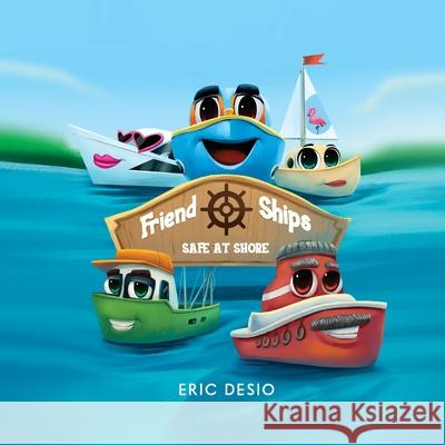 Friend Ships - Safe at Shore: Friendship books for kids. Very short bedtime stories for kids Desio, Eric 9781952637032 Be You Books