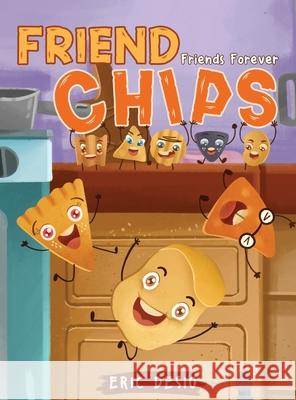 Friend Chips - Friends Forever Eric Desio 9781952637148 Be You Books