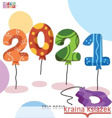 2021 - A kids new years book celebrating 2021: 2020 has been tough! Celebrate the 2021 year by gifting the first-ever children's yearbook! Desio, Eric 9781952637360 Be You Books