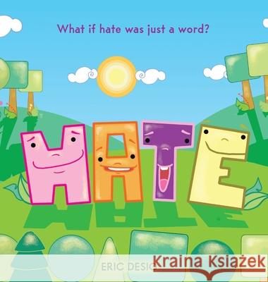 Hate: What if hate was just a word? Desio, Eric 9781952637704 Be You Books