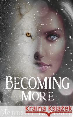 Becoming More: (Becoming: Book 2) Moore, Jennifer L. 9781952640025 Jennifer L. Moore