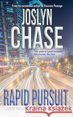 Rapid Pursuit: 14 Short Thrillers & Fast-Paced Suspense Stories Joslyn Chase 9781952647338
