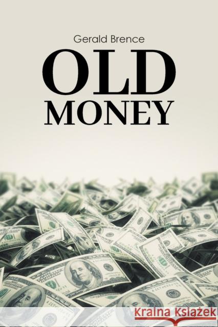 Old Money Gerald Brence 9781952648168 Gerald Brence