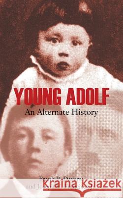 Young Adolf: An Alternate History Frank P. Daversa Joseph V. Franciosa 9781952648328 Frank Daversa