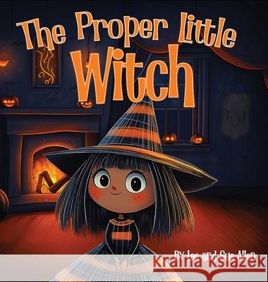 The Proper Little Witch Lee Allen Sue Allen 9781952648816 Lee and Sue Allen Books