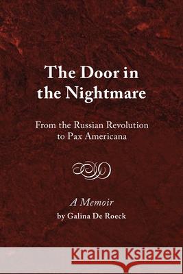 The Door in the Nightmare: From the Russian Revolution to Pax Americana Galina d 9781952671104