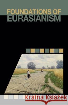 Foundations of Eurasianism: Volume II Jafe Arnold John Stachelski Ksenya Ermishina 9781952671227