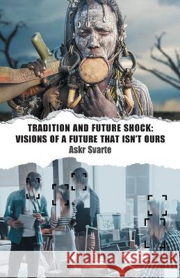 Tradition and Future Shock: Visions of a Future that Isn't Ours Askr Svarte   9781952671807 Prav Publishing