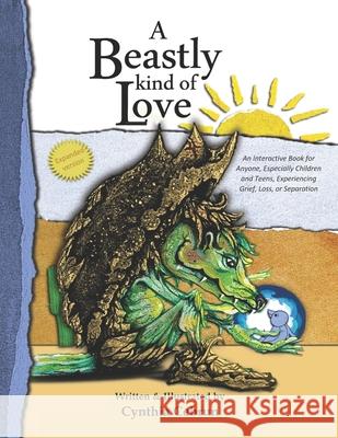 A Beastly Kind of Love: Expanded Version: An Interactive Book for Anyone, Especially Children and Teens Experiencing Grief, Loss and Separatio Cynthia Cebrun 9781952674006 Leroymac
