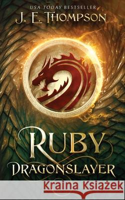 Ruby: Dragonslayer J. E. Thompson 9781952677106 ARC Book Club