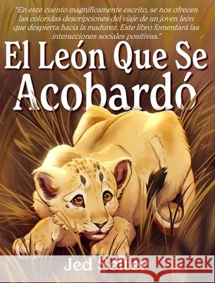 El león que se acobardó: El cachorro que sería rey Selter, Jed 9781952685439