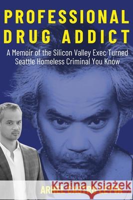 Professional Drug Addict Arnel C. Leyva 9781952685989 Kitsap Publishing