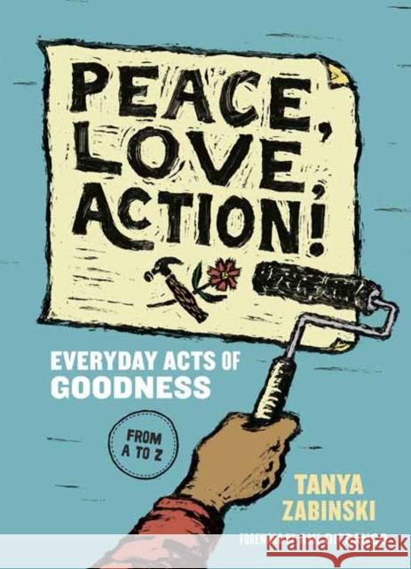 Peace, Love, Action!: Everyday Acts of Goodness from A to Z Tanya Zabinski 9781952692512 Parallax Press