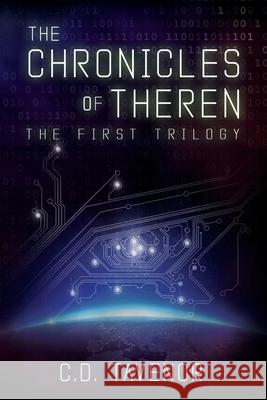 The Chronicles of Theren: The First Trilogy C. D. Tavenor 9781952706219 Two Doctors Media Collaborative LLC