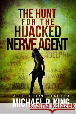 The Hunt for the Hijacked Nerve Agent Michael P King 9781952711060 Blurred Lines Press