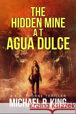 The Hidden Mine at Agua Dulce Michael P. King 9781952711176 Blurred Lines Press