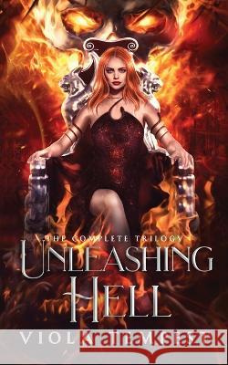 Unleashing Hell (The Complete Trilogy) Viola Tempest 9781952716973 Viola Tempest Publishing
