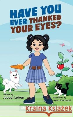 Have You Ever Thanked Your Eyes? Jacqui Letran 9781952719349