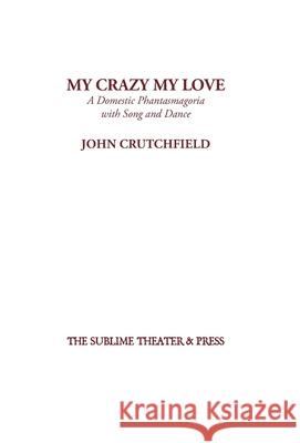 My Crazy My Love John Crutchfield 9781952720086