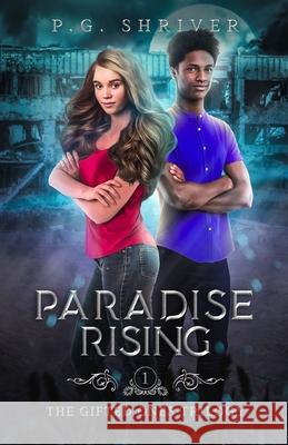 Paradise Rising: A Teen Superhero Fantasy P. G. Shriver 9781952726002 Gean Penny Books