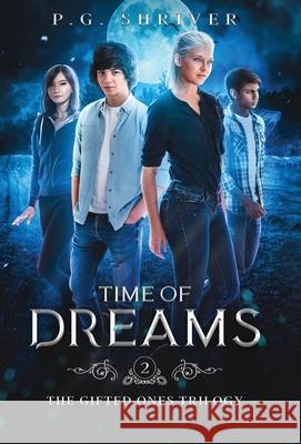 Time of Dreams: A Teen Superhero Fantasy Shriver, P. G. 9781952726019 LIGHTNING SOURCE UK LTD