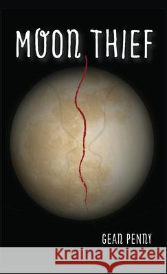 Moon Thief: An Apocalyptic Fantasy Penny, Gean 9781952726248 Gean Penny Books