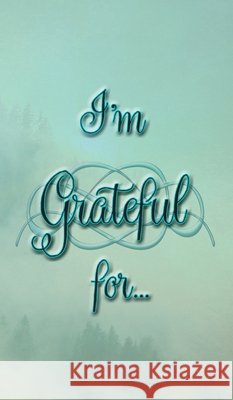 I'm Grateful For...: A Double Gratitude Journal Pg Shriver 9781952726347