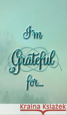 I'm Grateful For...: A Double Gratitude Journal Pg Shriver 9781952726347