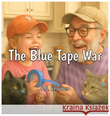 The Blue Tape War: A book of family fun and mayhem P. G. Shriver 9781952726682 Gean Penny Books