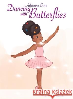 Dancing with Butterflies: Discovering Mindfulness Through Breathing Adrienne Barr Sheila Alejandro 9781952733055 Parker & Co. Press, LLC