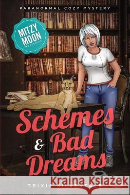 Schemes and Bad Dreams: Paranormal Cozy Mystery Trixie Silvertale 9781952739057 Sittin' on a Goldmine Productions LLC