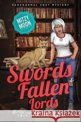 Swords and Fallen Lords: Paranormal Cozy Mystery Trixie Silvertale 9781952739071 Sittin' on a Goldmine Productions LLC