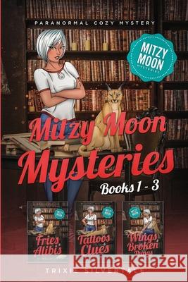 Mitzy Moon Mysteries Books 1-3: Paranormal Cozy Mystery Trixie Silvertale 9781952739491 Sittin' on a Goldmine Productions LLC