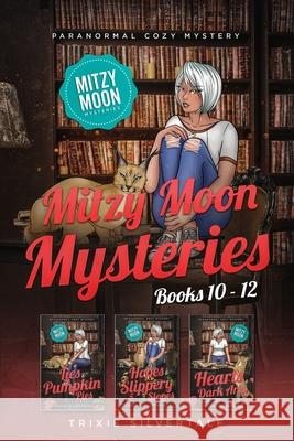 Mitzy Moon Mysteries Books 10-12: Paranormal Cozy Mystery Trixie Silvertale 9781952739590 Sittin' on a Goldmine Productions LLC