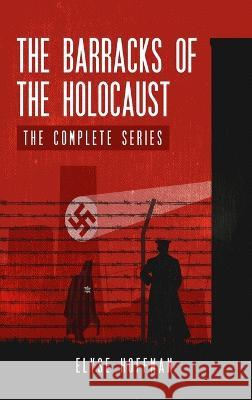 The Barracks of the Holocaust: The Complete Series Elyse Hoffman 9781952742149 Project 613 Publishing