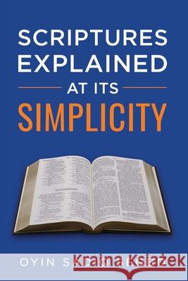 Scriptures Explained at It's Simplicity Oyindamola Sadi 9781952744020