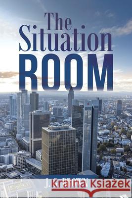 The Situation Room J. G. Brown 9781952750229 Joseph Brown