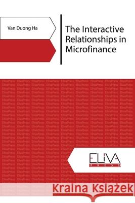 The Interactive Relationships in Microfinance Van Duong Ha 9781952751042 Eliva Press