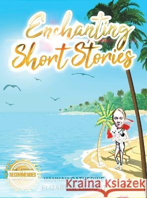 Enchanting Short Stories Hannah C. E. Lamont 9781952754395 Workbook Press