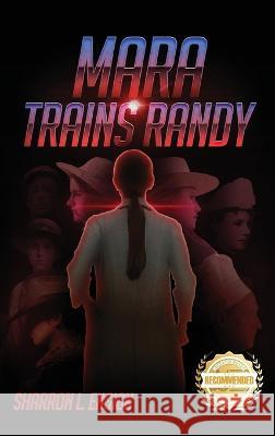 Mara Trains Randy: Mara Series Sharron Ensign 9781952754975