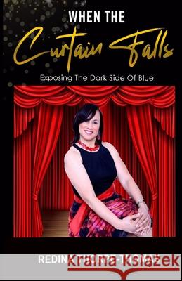 When the Curtain Falls: Exposing The Dark Side of Blue Redina Thorpe-Thomas 9781952756412