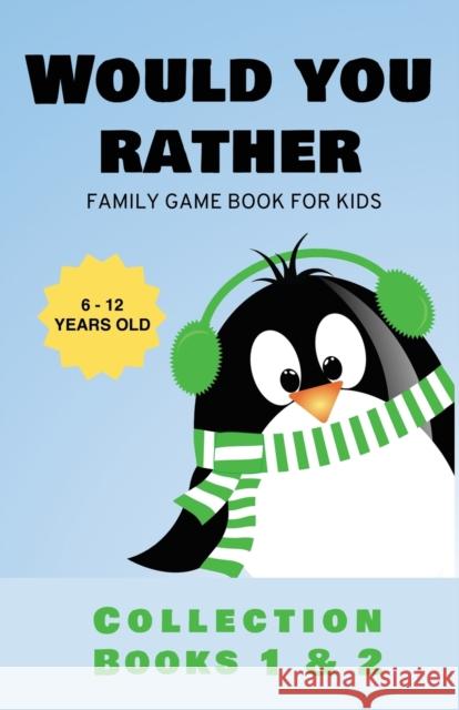 Would You Rather: Family Game Book for Kids 6-12 Years Old Collection Books 1 & 2 Kabukuma Kids 9781952758041 Banzai West
