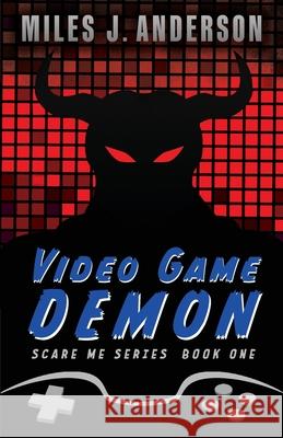Video Game Demon Miles J. Anderson 9781952758089 Banzai West