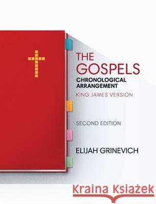 The Gospels: Chronological Arrangement - King James Version Elijah Grinevich 9781952760006 Elijah Grinevich