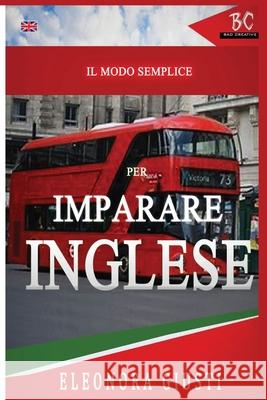 Il Modo Semplice per Imparare L'Inglese Eleonora Giusti 9781952767241